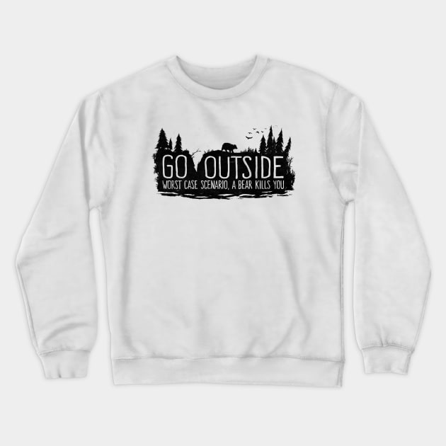 Worst case scenario, a bear kills you. Crewneck Sweatshirt by FoxShiver